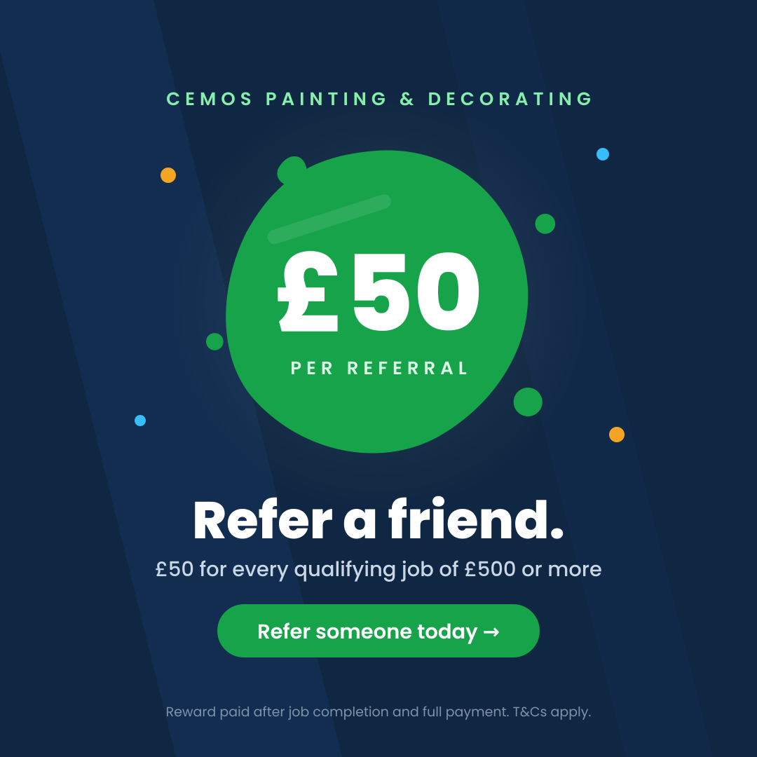 Refer a friend to CEMOS Painting and earn £50 for every qualifying job of £500 or more